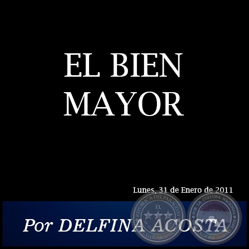 EL BIEN MAYOR - Por DELFINA ACOSTA - Lunes, 31 de Enero de 2011